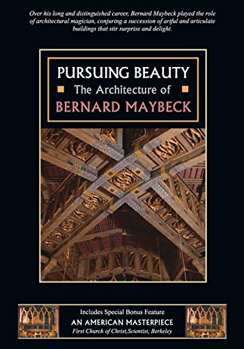 PURSUING BEAUTY:THE ARCHITECTURE OF BERNARD MAYBECK